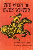 The West of Owen Wister: Selected Short Stories 0803257600 Book Cover