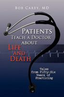 Patients Teach a Doctor about Life and Death 1436361664 Book Cover