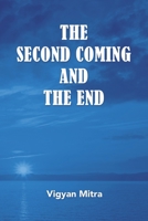 The Second Coming and the End 1458223159 Book Cover