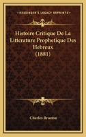 Histoire Critique De La Litterature Prophetique Des Hebreux (1881) 116759505X Book Cover