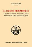 La Trinite Redemptrice Dans Le Commentaire de l'Evangile de Saint Jean Par Thomas d'Aquin 2711623599 Book Cover