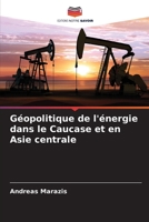 Géopolitique de l'énergie dans le Caucase et en Asie centrale (French Edition) 6208240999 Book Cover
