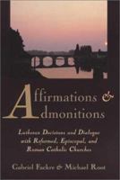 Affirmations and Admonitions: Lutheran Decisions and Dialogue With Reformed, Episcopal, and Roman Catholic Churches 080284605X Book Cover
