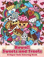 Kawaii Sweets and Treats: A Super Cute Coloring Book 1540423387 Book Cover