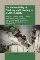 The Vulnerability of Teaching and Learning in a Selfie Society 946300811X Book Cover