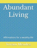 Abundant Living: Affirmations for a wealthy life B0DZBSGPYR Book Cover