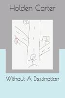 Without A Destination 1076511198 Book Cover