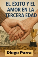 El éxito y el amor en la tercera edad: Antioxidantes - Antiinflamatorios (Spanish Edition) B0FFH1V395 Book Cover