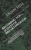 Becoming You...21 Days of Breakthrough: Prophetic Declarations and Affirmations That Confirm your Preordained Position of Victory In Christ 1729836925 Book Cover