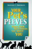 Your Pet's Peeves: What Your Pet's Issues Say about You 1941716016 Book Cover