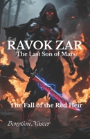 RAVOK ZAR The Last Son of Mars: The Fall of the Red Heir B0FD7NFXBR Book Cover