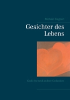 Gesichter des Lebens: Gedichte und andere Gedanken 3752877073 Book Cover