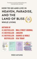How to Go to and Live in Heaven, Paradise, the Land of Bliss While Living 1625930569 Book Cover