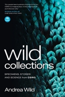 Wild Collections: Specimens, Stories and Science from CSIRO 1486318819 Book Cover
