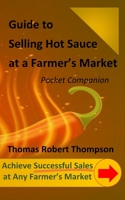 Guide to Selling Hot Sauce at a Farmer's Market: Pocket Companion B0CL18DW72 Book Cover