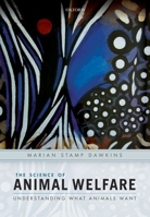 The Science of Animal Welfare: Understanding What Animals Want 0198848994 Book Cover