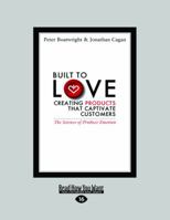 Built to Love: Creating Products That Captivate Customers 1459626893 Book Cover