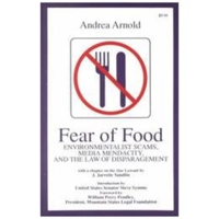 Fear of Food: Environmentalist Scams, Media Mendacity, and the Law of Disparagement 0939571080 Book Cover