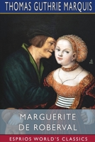 Marguerite de Roberval: A Romance of the Days of Jacques Cartier 1006890297 Book Cover