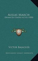 Ausias March: Drama En Cuatro Actos (1858) 114532990X Book Cover