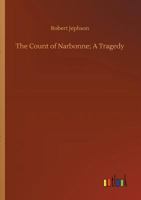 The Count Of Narbonne, A Tragedy 1976245648 Book Cover
