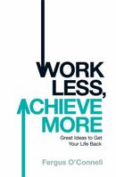 Work Less, Achieve More 0755318692 Book Cover