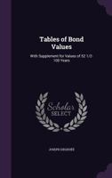 Tables of Bond Values. with Supplement for Values of 52 1/2-100 Years 1356973043 Book Cover