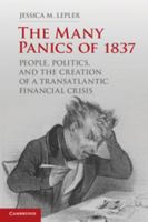 The Many Panics of 1837: People, Politics, and the Creation of a Transatlantic Financial Crisis 1107640865 Book Cover