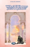 What if it was just a game? B0B5MVDC3Z Book Cover