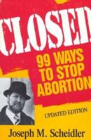 Closed: 99 Ways to Stop Abortion 0891073469 Book Cover