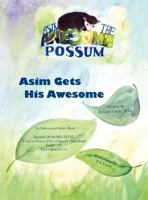 Asim the Awesome Possum: Asim Gets His Awesome 0985590629 Book Cover