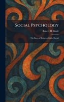 Social Psychology: The Bases of Behavior Called Social 1025992229 Book Cover