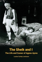 The Sheik and I - The Life and Career of Agnes Ayres B0CVG5DFDH Book Cover