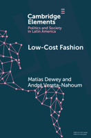 Low-Cost Fashion: The Political Economy of Garment Production and Distribution in Latin America (Elements in Politics and Society in Latin America) 1009634151 Book Cover