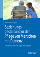 Beziehungsgestaltung in der Pflege Von Menschen Mit Demenz : Praxisleitfaden Zum Expertenstandard 3662596881 Book Cover