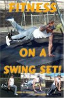 Fitness on a Swing Set 0615147887 Book Cover