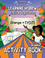 Learning Hebrew: Fruit & Vegetables Activity Book 1988585414 Book Cover
