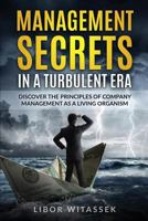 Management secrets in a turbulent era: Discover the principles of company management as a living organism 1986627152 Book Cover