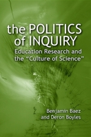 The Politics of Inquiry: Education Research and the "Culture of Science" 079147688X Book Cover