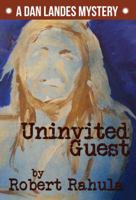 Uninvited Guest: A Dan Landes Mystery 0999473646 Book Cover