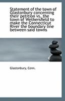 Statement of the town of Glastonbury concerning their petition vs. the town of Wethersfield to make 1113305614 Book Cover