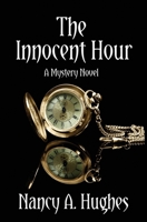 The Innocent Hour: A Mystery Novel 1644372096 Book Cover