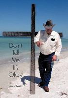Don't Tell Me It's Okay 1452087849 Book Cover