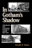 In Gotham's Shadow: Globalization and Community Change in Central New York 0791455963 Book Cover