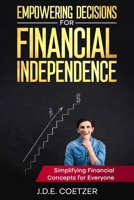 Empowering Decisions for Financial Independence: Simplifying Financial Concepts for Everyone (Real Life: Thriving Through the 25–55 Journey) B0DYTV6Q9C Book Cover