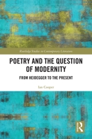 Poetry and the Question of Modernity: From Heidegger to the Present 0367894270 Book Cover