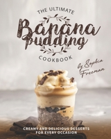 The Ultimate Banana Pudding Cookbook: Creamy and Delicious Desserts for Every Occasion B086Y6KD4H Book Cover