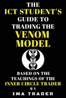 The ICT Student's Guide to Trading the Venom Model: Based on the Teachings of the Inner Circle Trader B0G653NQGX Book Cover