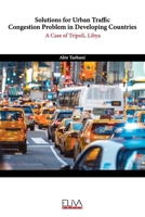 Solutions for Urban Traffic Congestion Problem in Developing Countries: A Case of Tripoli, Libya 1636480918 Book Cover