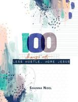 100 Days of Less Hustle, More Jesus: A Devotional Journal 1684086051 Book Cover